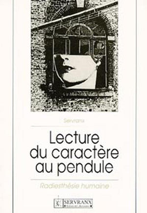 LA LECTURE DU CARACTERE AU PENDULE. La radiesthésie humaine, 5ème édition