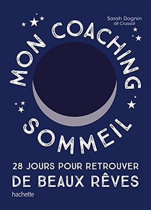 Mon coaching sommeil: 28 jours pour retrouver de beaux rêves