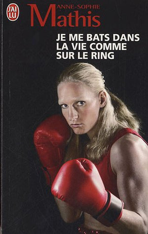 Je me bats dans la vie comme sur le ring