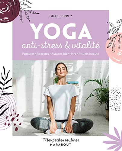 Mes petites routines Yoga: Anti-stress et vitalité