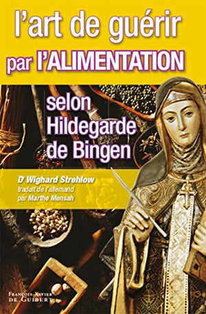 L'art de guérir par l'alimentation selon Hildegarde de Bingen