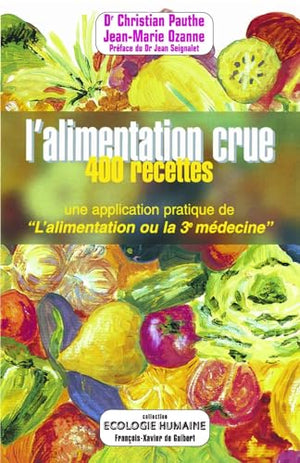 L'alimentation crue : 400 recettes - Une application pratique de 