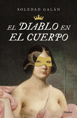 El diablo en el cuerpo (Novela histórica)