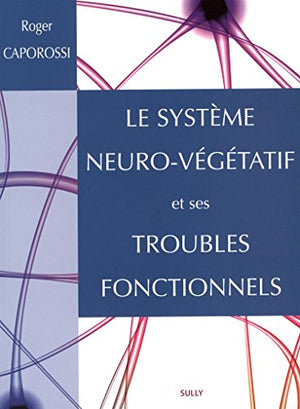 Le système neuro-végétatif et ses troubles fonctionnels