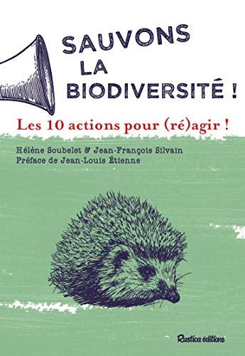 Sauvons la biodiversité ! Les 10 actions pour (ré)agir !