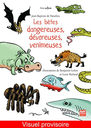 Les bêtes dangereuses, dévoreuses, venimeuses