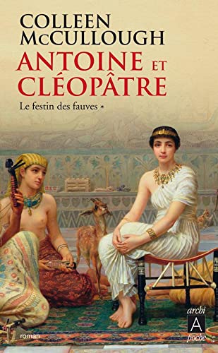 Antoine et Cléopâtre: Le festin des fauves