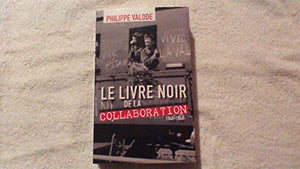 Le livre noir de la collaboration 1940-1944