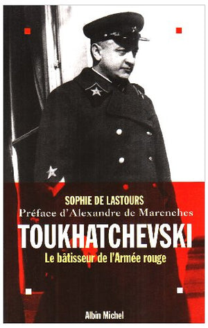 Toukhatchevski, le bâtisseur de l'Armée rouge