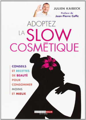 Adoptez la slow cosmétique