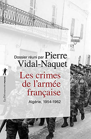 Les crimes de l'armée française: Algérie, 1954-1962