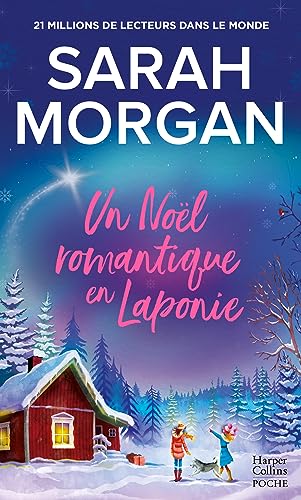 Un Noël romantique en Laponie: La dernière romance de Noël de Sarah Morgan en poche !