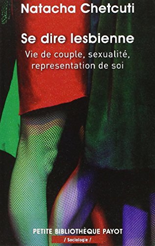 Se dire lesbienne: Vie de couple, sexualité, représentation de soi