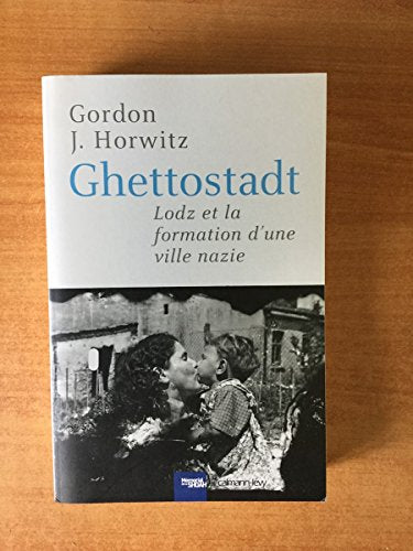 Ghettostadt: Lodz et la formation d'une ville nazie