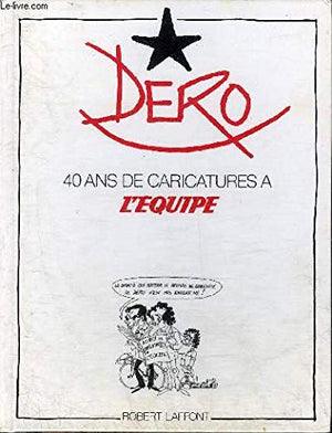 Dero / 40 ans de caricatures a l'equipe