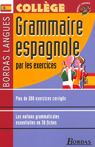 Grammaire espagnole par les exercices. Collège