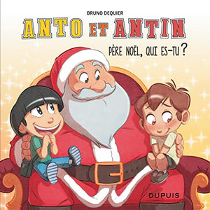 Anto et Antin - Père Noël, qui es-tu ?