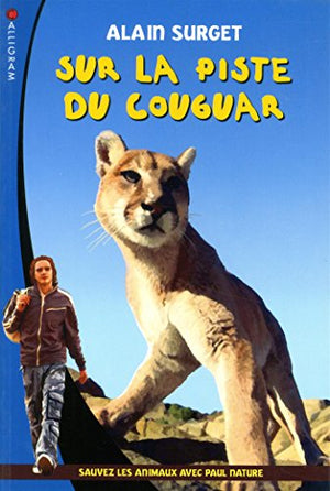 Sur la piste du couguar: Sauvez les animaux avec Paul Nature