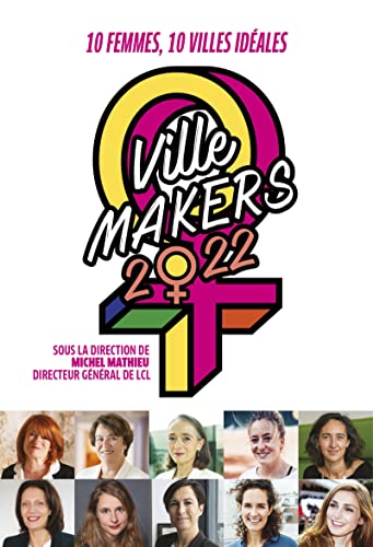 Ville Makers 2022: Dix femmes, dix villes idéales