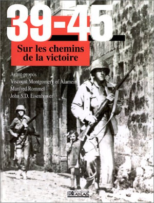 39-45 sur les chemins de la victoire