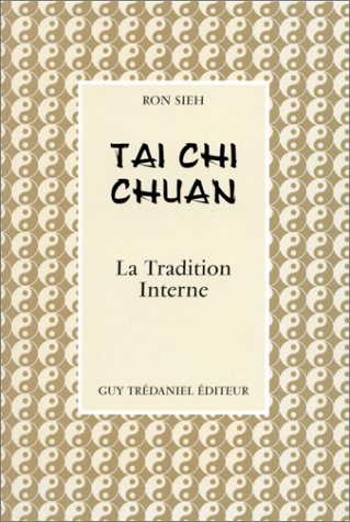 Tai Chi Chuan. La Tradition Interne