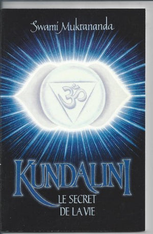 Kundalini : Le secret de la vie