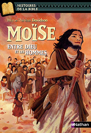 Moïse, entre Dieu et les hommes