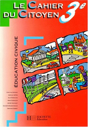 Education civique, 3e. Cahier du citoyen