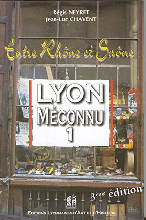 Lyon méconnu : entre Rhône et Saône