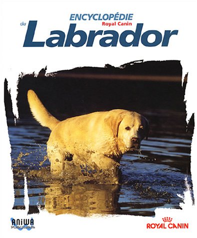 Encyclopédie du Labrador Volume 1