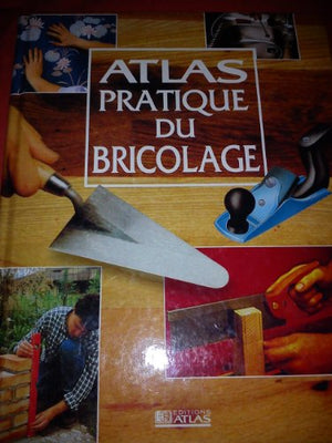 Atlas pratique du bricolage