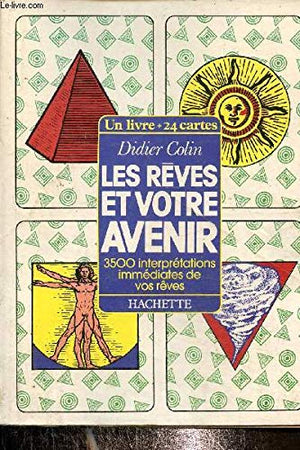 LES REVES ET VOTRE AVENIR. 3500 interprétations immédiates de vos rêves