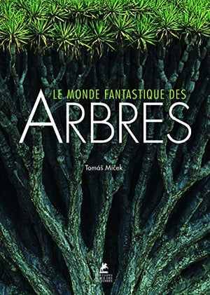 Le monde fantastique des arbres