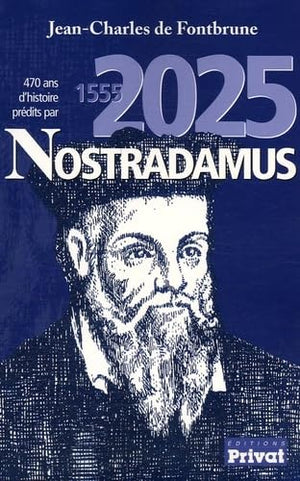 470 ans d'histoire prédits par Nostradamus 1555-2025...