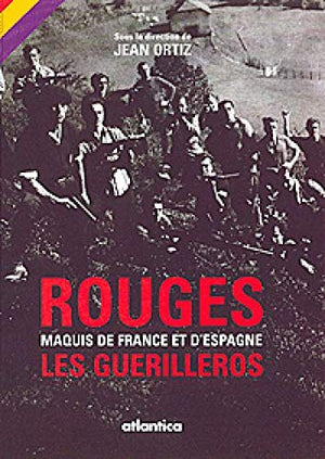 Rouges: maquis de France et d'Espagne: Les Guérilleros