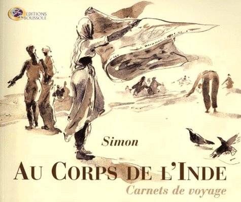 Au Corps De L'Inde. Carnets De Voyage