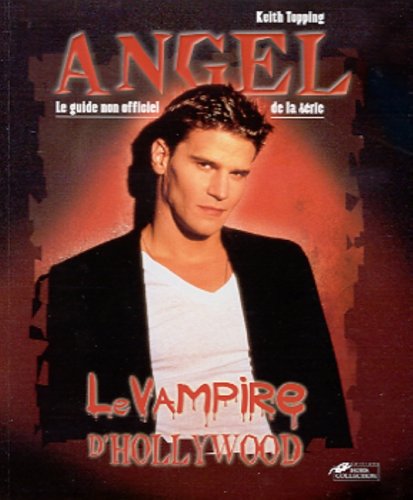 Vampire d'Hollywood : Angel, le guide non officiel