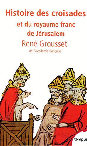 Histoire des croisades et du royaume franc de Jérusalem Coffret 3 volumes : Tome 1, 1095-1130, l'anarchie musulmane ; Tome 2, 1131-1187, l'équilibre ; Tome 3, 1188-1291, l'anarchie franque