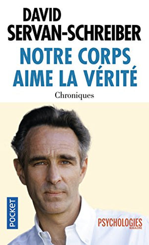 Notre corps aime la vérité: Chroniques