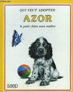 Qui veut adopter Azor le petit chien sans maître