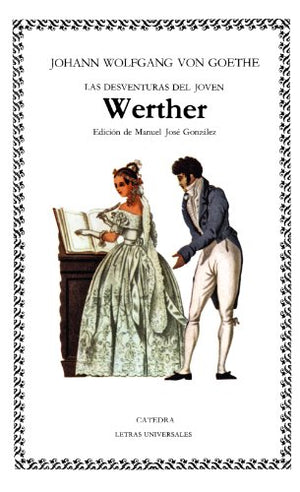 Las desventuras del joven Werther (Letras Universales)