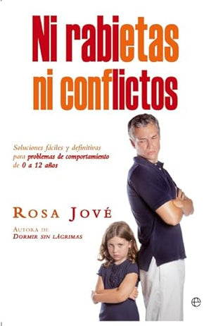 Ni rabietas ni conflictos: Soluciones fáciles y definitivas para problemas de comportamiento de 0 a 12 años (Bolsillo)