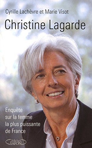 Christine Lagarde – Enquête sur la femme la plus puissante de France