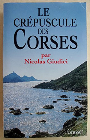 Le crépuscule des Corses, clientélisme, identité et vendetta