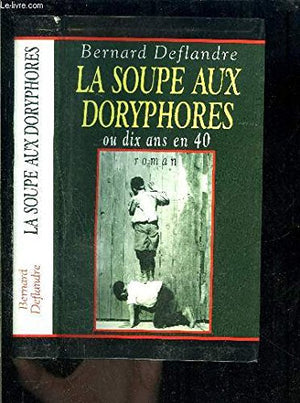 La soupe aux doryphores ou dix ans en 40