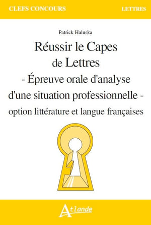 Réussir le CAPES de Lettres - Epreuve orale d'analyse d'une situation professionnelle