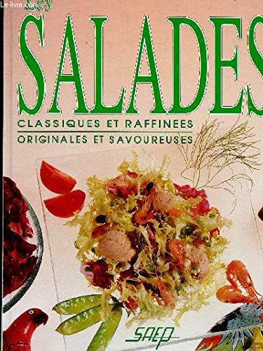 Les salades: Classiques et raffinées, originales et savoureuses