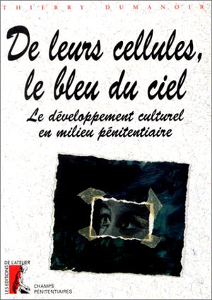 De leurs cellules, le bleu du ciel