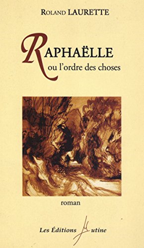 Raphaëlle ou l'ordre des choses