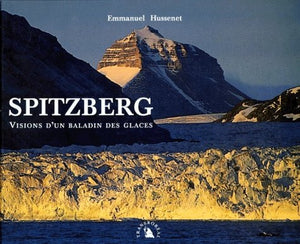 Spitzberg. Visions d’un baladin des glaces